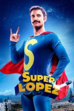 Download Superlopez (2018) Full Movie