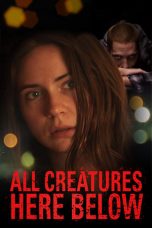 Download All Creatures Here Below (2019) Full Movie