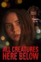 Download All Creatures Here Below (2019) Full Movie