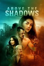 Nonton Streaming Download Film Above the Shadows (2019) Full Movie Gratis Sub Indo