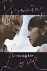 Nonton Streaming Download Film Drowning Love (2016) Full Movie Gratis Sub Indo