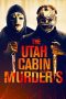 Nonton & Download Film The Utah Cabin Murders (2019) Full Movie Sub Indo