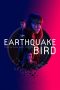 Nonton & Download Film Earthquake Bird (2019) Full Movie Sub Indo