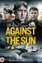 Download Against the Sun (2014) HD Full Movie