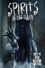 Download & Nonton Streaming Film Spirits in the Dark (2020) HD Full Movie