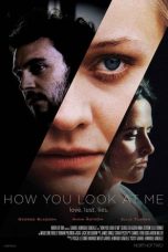 Download & Nonton Streaming Film How You Look at Me (2019) Watch Online HD Full Movie