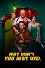 Download & Nonton Streaming Film Why Don’t You Just Die! (2018) Watch Online HD Full Movie