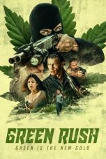 Nonton & Download Film Green Rush (2020) Full Movie Streaming