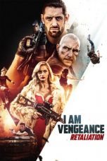 Download & Nonton Streaming Film I Am Vengeance: Retaliation (2020) Sub Indo Full Movie