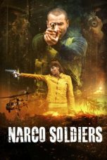 Nonton & Download Film Narco Soldiers (2019) Full Movie Streaming