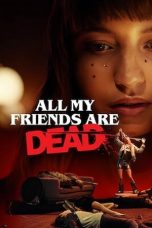 Nonton & Download Film All My Friends Are Dead (2020) Full Movie Streaming