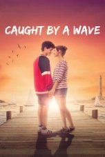 Nonton & Download Film Caught by a Wave (2021) Full Movie Streaming