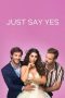 Nonton & Download Film Just Say Yes (2021) Full Movie Streaming