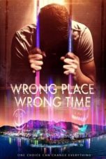 Nonton & Download Film Wrong Place Wrong Time (2021) Full Movie Streaming