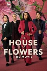 Nonton & Download Film The House of Flowers: The Movie (2021) Full Movie Streaming