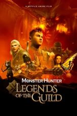 Nonton & Download Film Monster Hunter: Legends of the Guild (2021) Full Movie Streaming