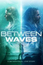 Nonton & Download Film Between Waves (2020) Full Movie Streaming