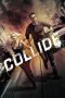 Nonton & Download Film Collide (2016) Full Movie Streaming