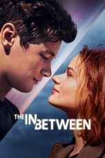 Nonton & Download Film The In Between (2022) Full Movie Streaming