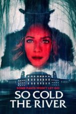 Nonton & Download Film So Cold the River (2022) Full Movie Streaming