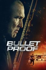 Nonton Streaming Download Film Bullet Proof (2022) Sub Indo Full Movie