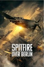 Nonton Streaming Download Film Spitfire Over Berlin (2022) Sub Indo Full Movie