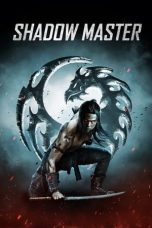 Nonton Streaming Download Film Shadow Master (2022) Sub Indo Full Movie