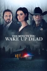 Nonton Streaming Download Film The Minute You Wake up Dead (2022) Sub Indo Full Movie