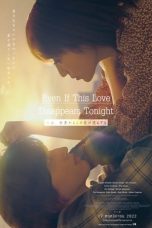 Nonton Streaming Download Film Even If This Love Disappears from the World Tonight (2022) Full Movie