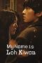 Nonton Streaming Download Film My Name Is Loh Kiwan (2024) Subtitle Indonesia Full Movie